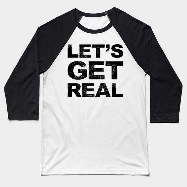 Let's get real grungy black Baseball T-Shirt by FOGSJ